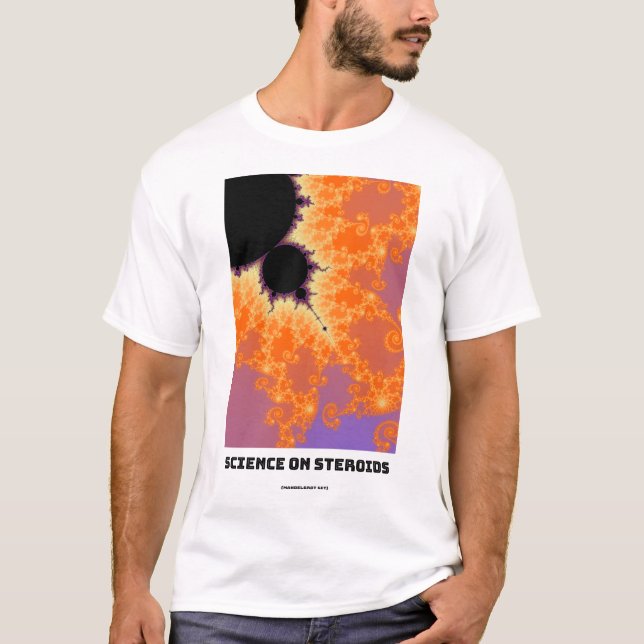 Science on Steroids Mandelbrot Fractal T Shirt (Framsida)