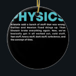 Science Quantum Mechanic Nerd Geek Physics Julgransprydnad Keramik<br><div class="desc">Science Quantum Mechanic Nerd Geek Physics Teacher Gift. Perfekt-gåva till pappa,  mamma,  pappa,  manar,  kvinnor,  vänner och familjemedlemmar på Thanksgiving Dag,  juldag,  Mors dag,  Fars dag,  4 juli,  1776 Oberoende dag,  veterandagen,  Halloween D,  Patrick's Day</div>