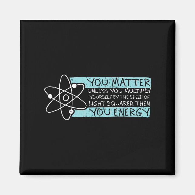 Science Quote Gift, You , You Energy  Magnet (Framsidan)