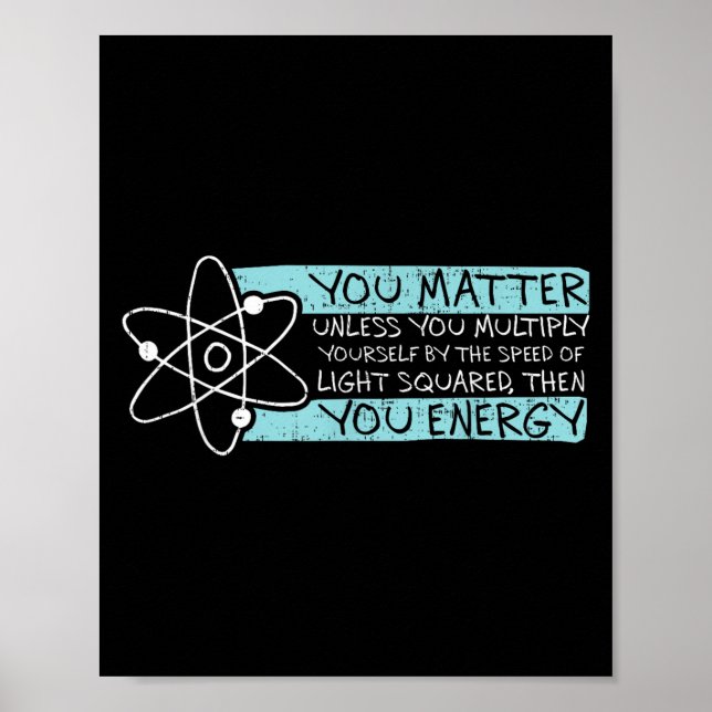 Science Quote Gift, You , You Energy  Poster (Framsidan)