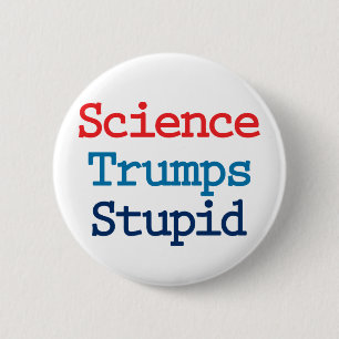 Science slår dumhet - Anti President Trump Knapp