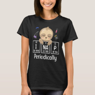 Science Sloth I Nap Periodically Chemistry Bioche T Shirt