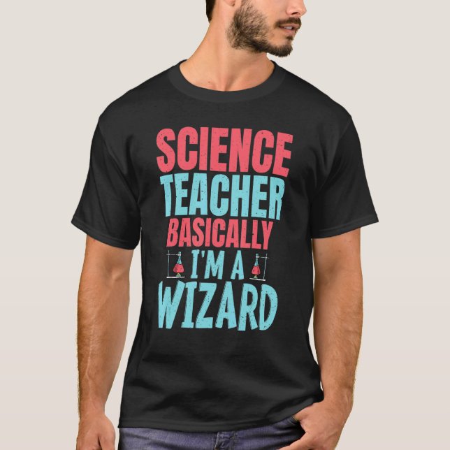 Science Teacher Basially im a Wizard T Shirt (Framsida)
