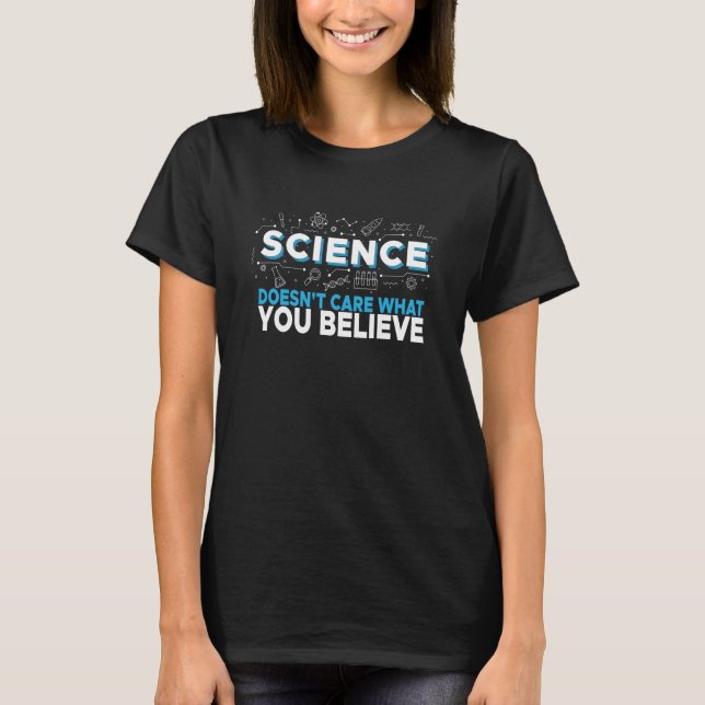 Science Teacher Science Doesn't Care What You Beli T Shirt (Framsida)