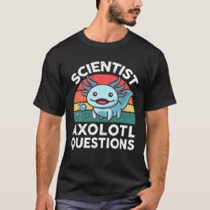 Scientist Axolotl Query Biology Herpetology Cu T Shirt