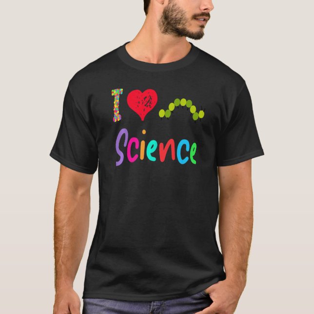 Scientist Teacher I Kärlek Science Hungrig Caterpi T Shirt (Framsida)