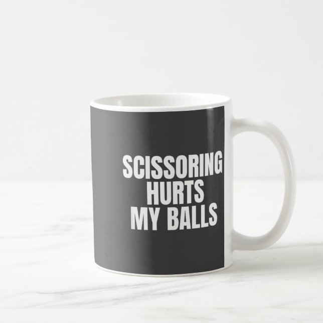 Scissoring Hurts My Unhinged Adult Joke Meme Raunc Kaffemugg (Höger)