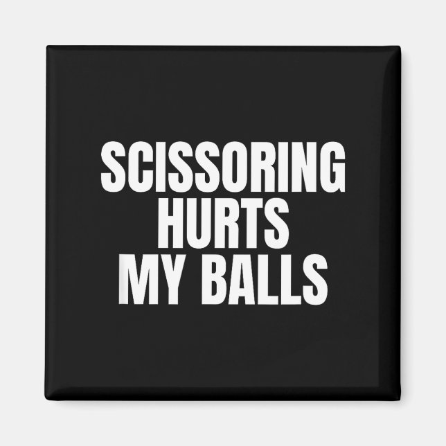 Scissoring Hurts My Unhinged Adult Joke Meme Raunc Magnet (Framsidan)