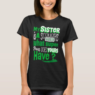 Scoliotic Warrior Survivor Sister Quote Scoliosis T Shirt
