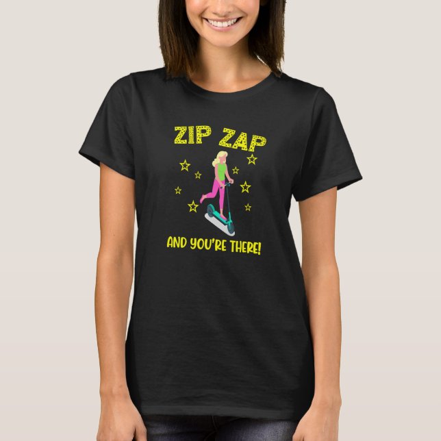 Scooter zip zap och du är där e scooter snabb co t shirt (Framsida)