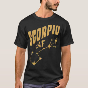 Scorpio AF Scorpio Birthday Constellation & Horo T Shirt