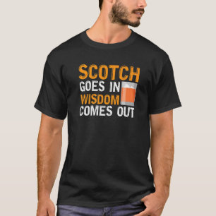 Scotch Går In Whisky Kommer Ut Whisky Drickare T Shirt