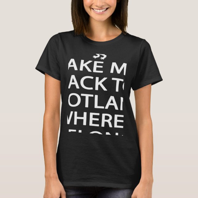 Scotland Ancestry Take Me Back To Scotland Where I T Shirt (Framsida)