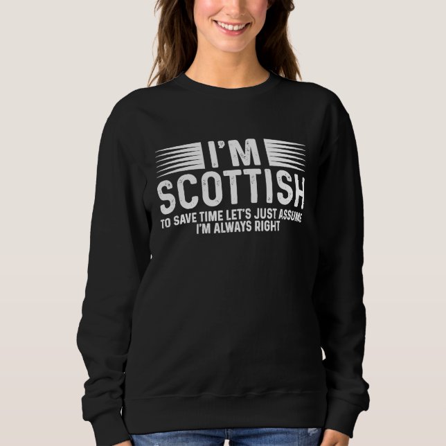 Scotland Uk I'm Scottish So I'm Always Right T Shirt (Framsida)