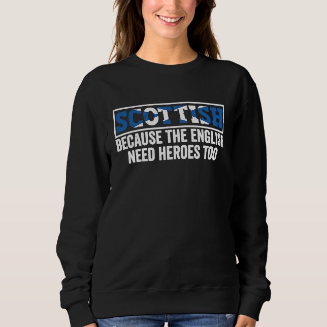 Scotland Uk Scottish Because The English Need Hero T Shirt (Framsida)