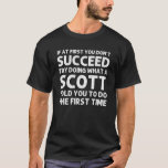 SCOTT Funny Surname Family Träd Birthday Reunion I T Shirt<br><div class="desc">Coola grafik för familjen "Om du inte lyckas med att göra det som en Scott sa åt dig att göra första gången" är en perfekt gåva eller gåva för manar eller kvinnor som du vill överraska. Köp designen nu!</div>