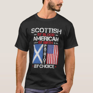 Scottish by Blood American by Birth Patriot by Cho T Shirt