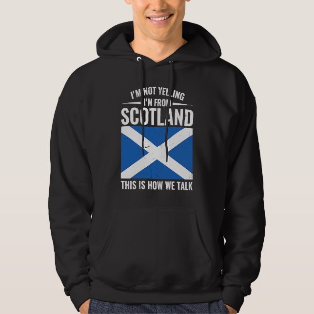 Scottish  I'm Not Yelling I'm From Scotland Hoodie (Framsida)