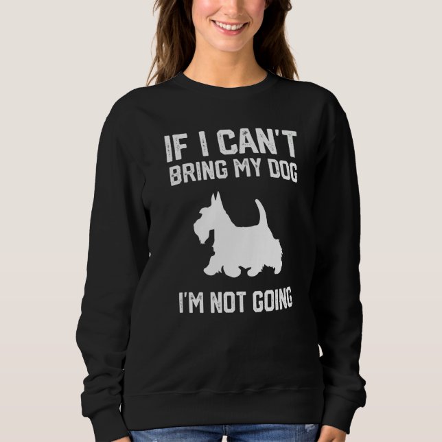 Scottish Terrier If I Can't Bring My Dog I'm Not G T Shirt (Framsida)