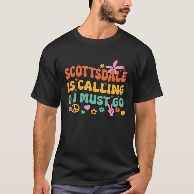 Scottsdale Is Calling And I Must Go T Shirt (Framsida)