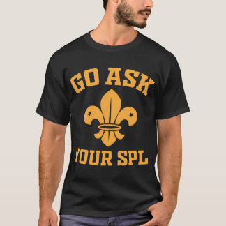Scout Troop - fråga din Spl - döpa tal T Shirt