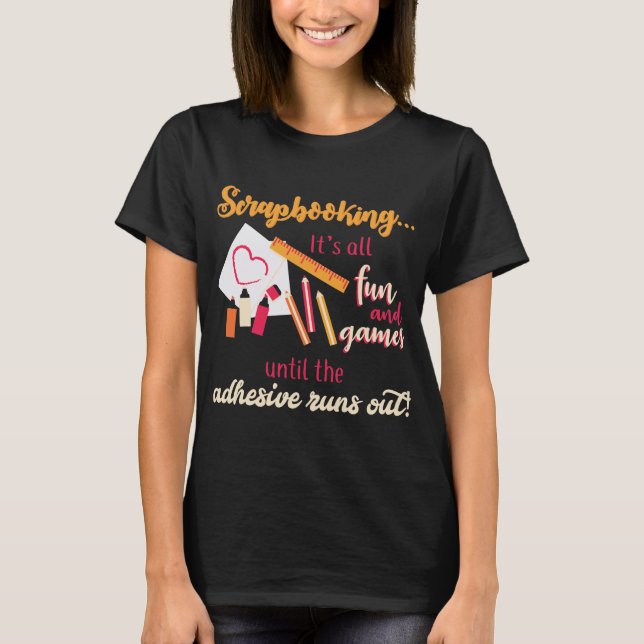 Scrapbooking som allt skojbindemedel kör ut t shirt (Framsida)
