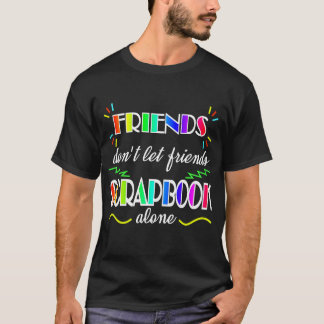 Scrapbooking vänner låter inte vänfotogåvan t shirt