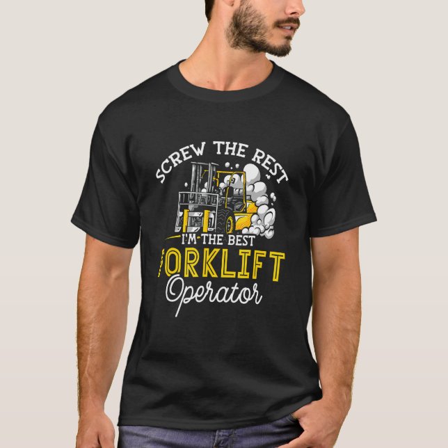 Screw The Rest I'm The Best Forklift Operator Fork T Shirt (Framsida)