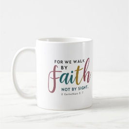 Script Inspired 2 Corinthians 5 7 Walk By Faith Kaffemugg