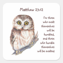 Scripture Matt 23:12 Pride Humility Wise Uggla Fyrkantigt Klistermärke