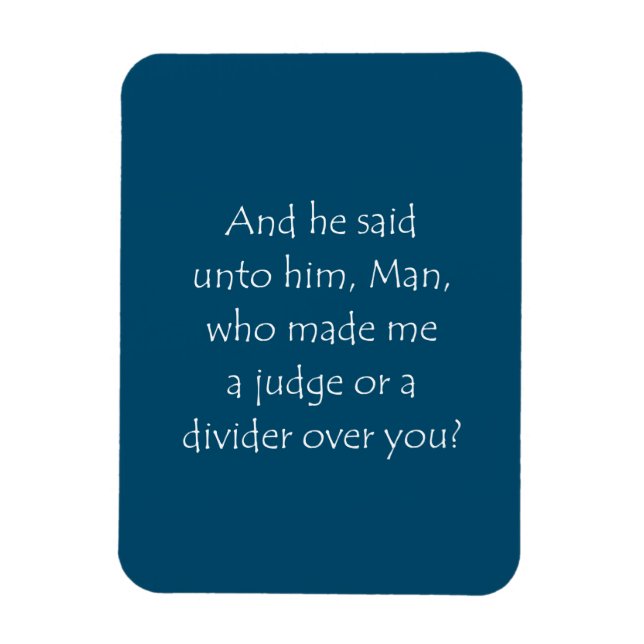 Scripture Quote Luke 12 14 Magnet (Vertikal)