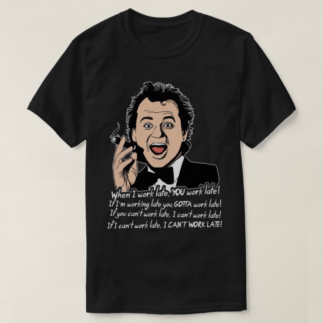 Scrooged Frank Kor Work Late Quote T Shirt (Design framsida)