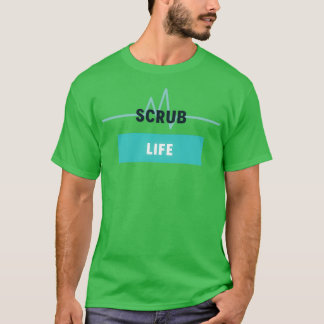 SCrub Life T Shirt