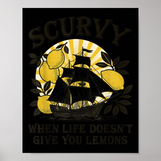 Scurvy When Life Doesn't Give You Lemons Funny Fru Poster (Framsidan)