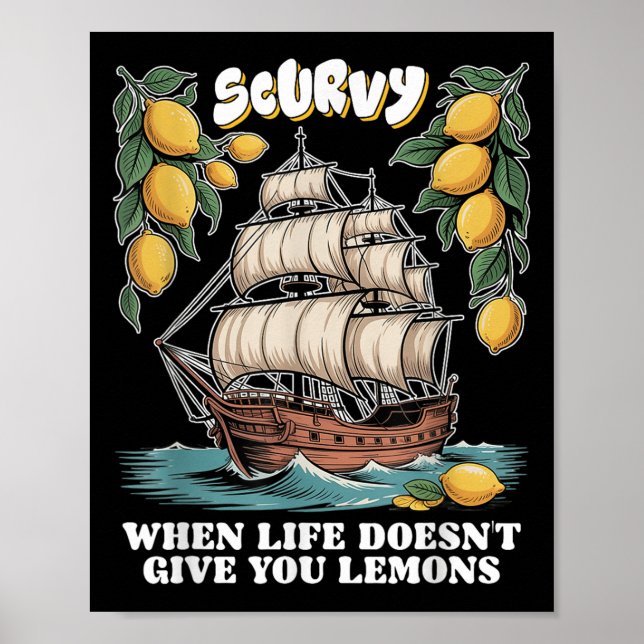 Scurvy When Life Doesnt Give You Lemons Funny Frui Poster (Framsidan)