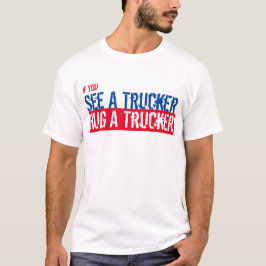 Se A Trucker, Hug A Trucker USA T-Shirt
