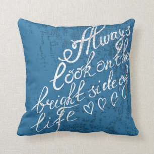 Se alltid på den ljusa sidan av liv kudde