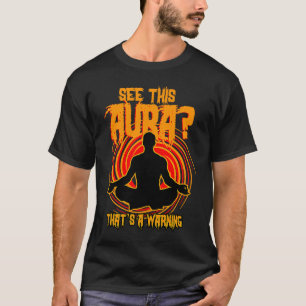 Se Aura, det är en varningslös Aura-person. T Shirt