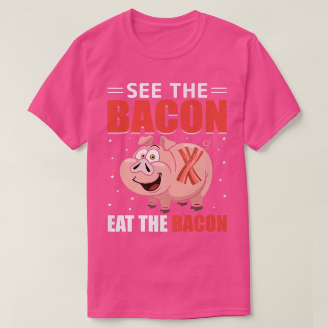 Se Bacon Eat the Bacon - Funny Gris Kött Gris T Shirt (Design framsida)