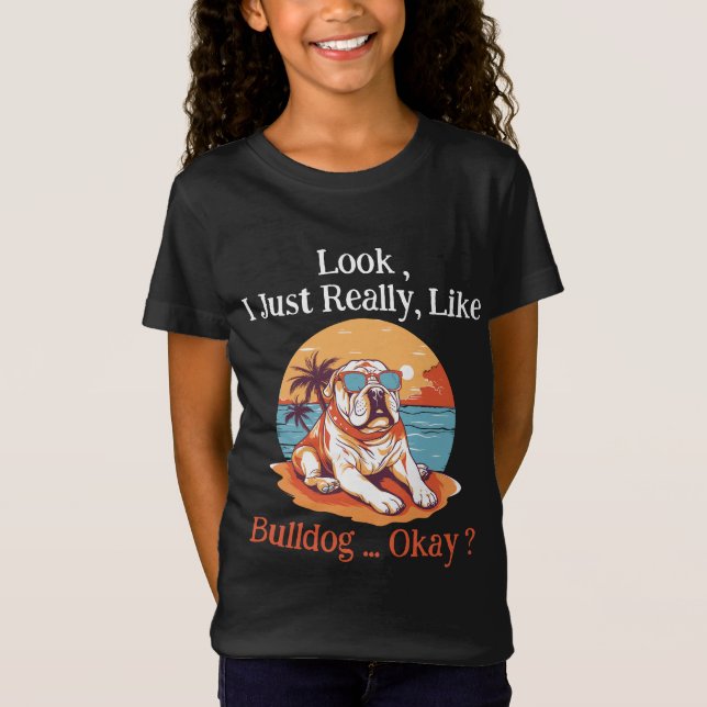 Se bara Verkligen som Bulldog. T Shirt (Framsida)