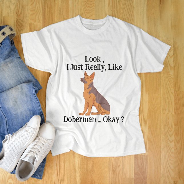 Se bara Verkligen som Doberman. T Shirt (Skapare uppladdad)