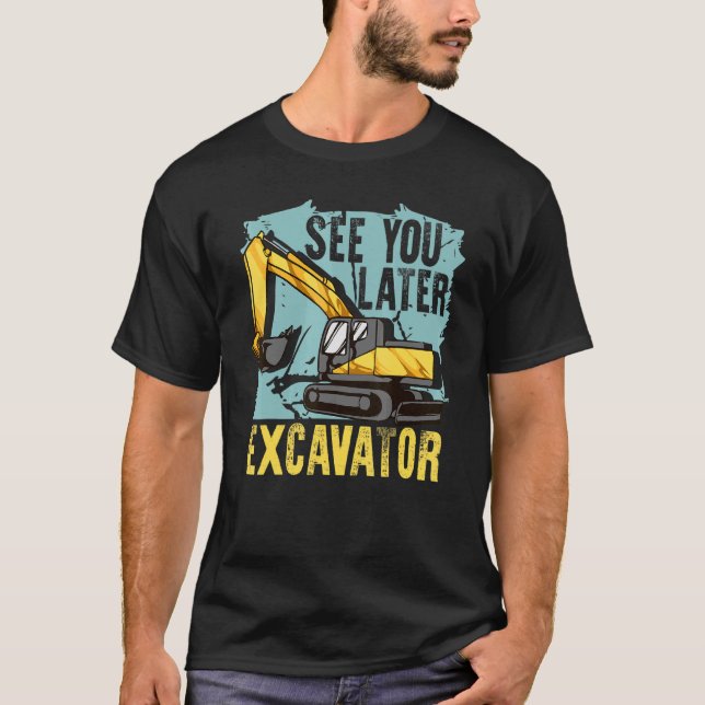 Se dig för en senare anläggning för grävning t shirt (Framsida)