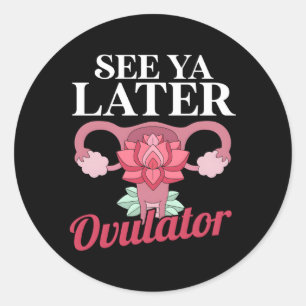 Se dig senare Överleva patienten på Ovulator- sjuk Runt Klistermärke