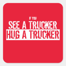 Se en Trucker, Hug A Trucker. Fyrkantigt Klistermärke