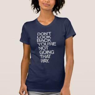 Se inte baksida som du inte går ditåt tee shirt