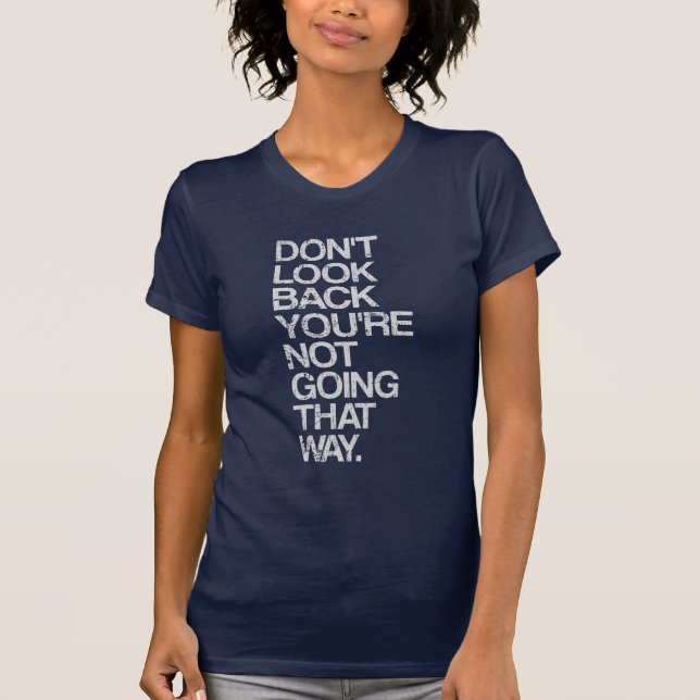 Se inte baksida som du inte går ditåt tee shirt (Framsida)