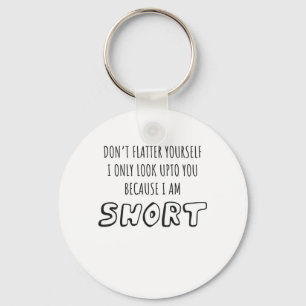 Se inte upp för dig att jag är Kort Kort. Nyckelring