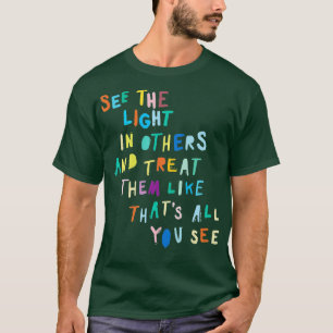 Se ljuset i andra uppmuntrande positiva budskap t shirt