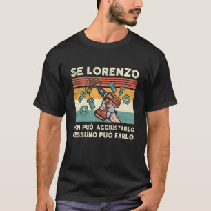 Se Lorenzo non può aggiustarlo Italiano namn T Shirt