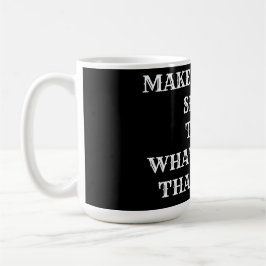Se till att den delen blir meningsfull. Samling. Kaffemugg